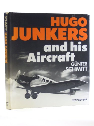 HUGO JUNKERS AND HIS AIRCRAFT (English Language Edition)