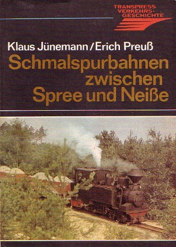 Schmalspurbahnen zwischen Spree und Neiße. - Jünemann, Klaus und Erich Preuß