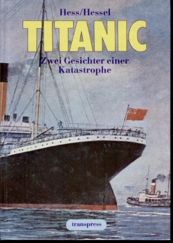 Imagen de archivo de Titanic: Zwei Gesichter einer Katastrophe a la venta por Kultgut