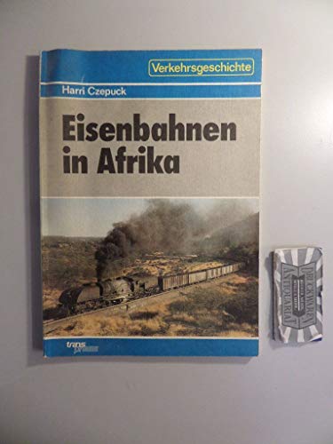Beispielbild fr Eisenbahnen in Afrika. Geschichten - Geschftliches - Gegenwrtiges. zum Verkauf von Antiquariat & Verlag Jenior