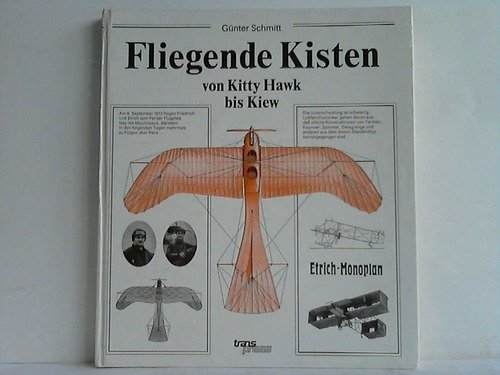 Stock image for Fliegende Kisten: Von Kitty Hawk bis Kiew : eine internationale U?bersicht der Anfa?nge des Motorfluges (German Edition) for sale by Irish Booksellers