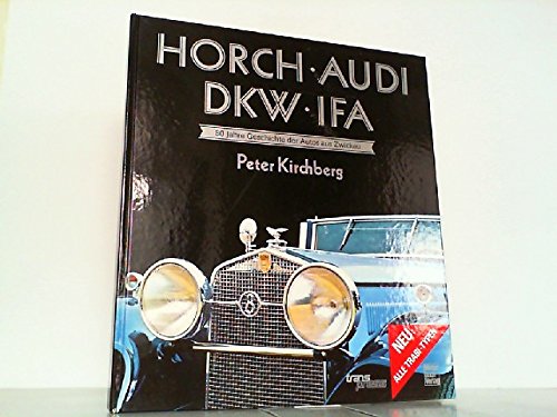 Beispielbild fr HORCH. AUDI. DKW. IFA. 80 Jahre Geschichte der Autos aus Zwickau zum Verkauf von medimops