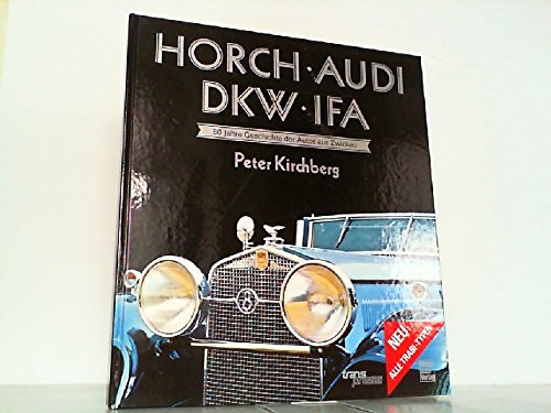 9783344707088: Horch, Audi, DKW, IFA. 80 Jahre Geschichte der Autos aus Zwickau