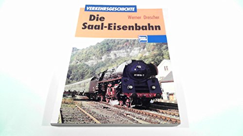 Beispielbild fr Die Saal-Eisenbahn zum Verkauf von Versandantiquariat Dirk Buchholz