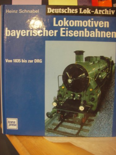 Beispielbild fr Lokomotiven bayerischer Eisenbahnen - von 1835 bis zur DRG zum Verkauf von medimops