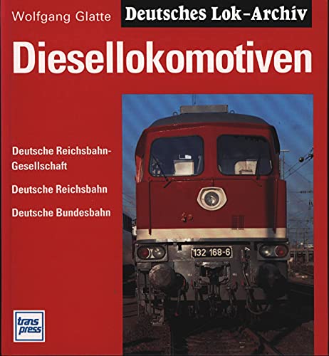9783344707675: Deutsches Lok-Archiv. Diesellokomotiven. Deutsche Reichsbahn-Gesellschaft, Deutsche Reichsbahn, Deutsche Bundesbahn.