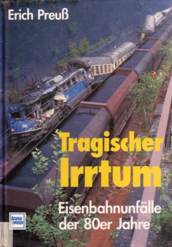 Beispielbild fr Tragischer Irrtum. Eisenbahnunflle der 80er Jahre zum Verkauf von medimops