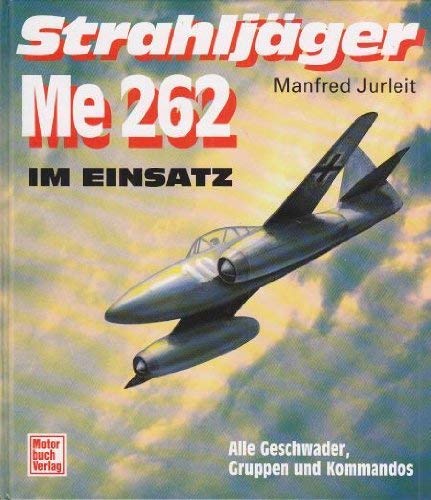 Beispielbild fr Strahljger ME 262 im Einsatz zum Verkauf von Sammlerantiquariat