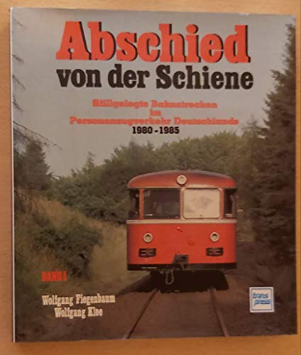 Abschied von der Schiene Band 1. Stillgelegte Bahnstrecken im Personenzugverkehr Deutschlands 1980 -1985 - Wolfgang /Klee, Wolfgang Fiegenbaum