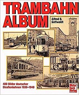 9783344708214: Trambahn-Album. 400 Bilder deutscher Strassenbahnen 1930-1940