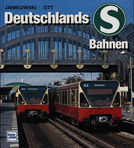 Deutschlands S-Bahnen: Geschichte, Technik, Betriebe.