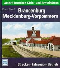 Brandenburg, Mecklenburg-Vorpommern. Erich Preuss / Archiv deutscher Klein- und Privatbahnen. - Preuß, Erich (Mitwirkender).