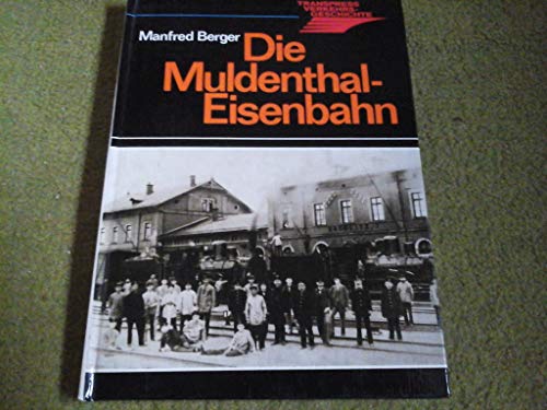 Beispielbild fr Die Muldenthal-Eisenbahn zum Verkauf von Versandantiquariat Dirk Buchholz