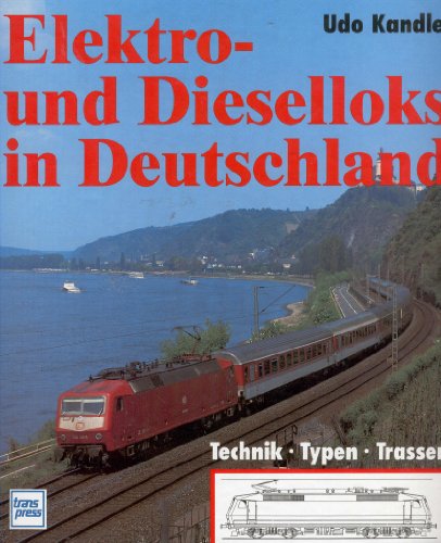 9783344709112: Elektro- und Dieselloks in Deutschland. Technik, Typen, Trassen