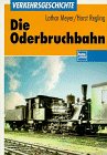 Die Oderbruchbahn: Zur Geschichte einer Kleinbahn in der Mark Brandenburg (Transpress Verkehrsgeschichte) - Meyer, Lothar und Horst Regling