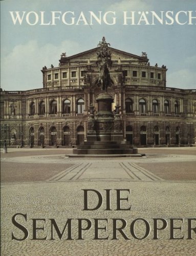 Die Semperoper. Geschichte u. Wiederaufbau der Dresdner Staatsoper.