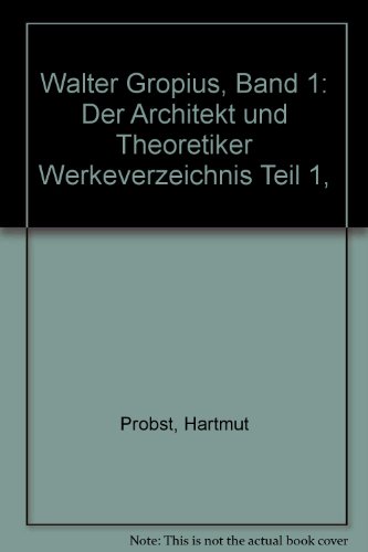 Imagen de archivo de Walter Gropius, Band 1: Der Architekt und Theoretiker Werkeverzeichnis Teil 1, a la venta por medimops