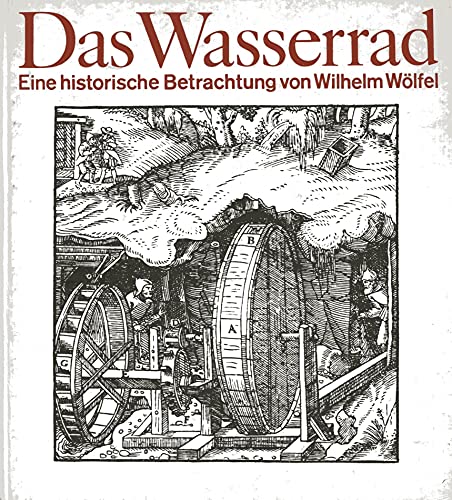 9783345001956: Das Wasserrad : eine historische Betrachtung;