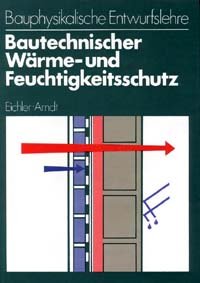 Stock image for Bautechnischer Wrme- und Feuchtigkeitsschutz. Bauphysikalische Entwurfslehre for sale by medimops
