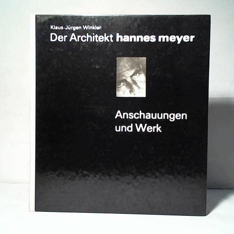 Stock image for Der Architekt hannes meyer. Anschauungen und Werk for sale by Klaus Kuhn Antiquariat Leseflgel