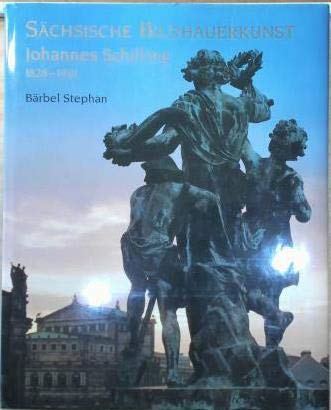 Sächsische Bildhauerkunst. Johannes Schilling, 1828-1910