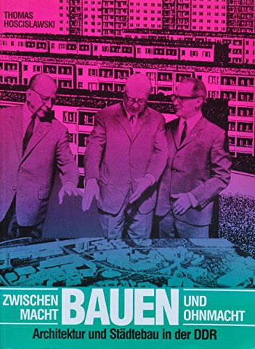 Beispielbild fr Bauen zwischen Macht und Ohnmacht. Architektur und Stdtebau in der DDR. Ergebnis eines Forschungsprojektes am Institut fr Stadt- und Regionalplanung der Technischen Universitt Berlin. zum Verkauf von Antiquariat Dr. Josef Anker