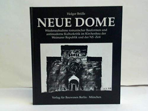 Neue Dome (Wiederaufnahme romanischer Bauformen und antimoderne Kulturkritik im Kirchenbau der We...