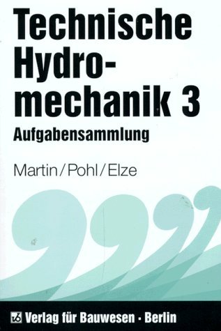 Technische Hydromechanik Aufgabensammlung - Martin, Helmut, Reinhard Pohl und Rainer Elze