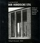 Der heroische Stil : Studien zur Architektur am Ende der Weimarer Republik. - Raith, Frank-Bertolt