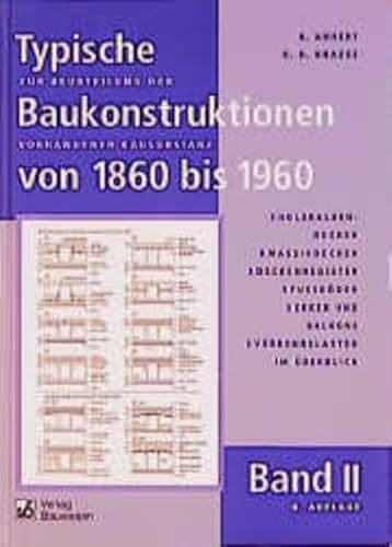 Stock image for Typische Baukonstruktionen von 1860 bis 1960 Band I-III im Paket. Zur Beurteilung der vorhandenen Bausubstanz: Typische Baukonstruktionen von 1860 bis . von 1860 bis 1960 Band I-III im Paket: Bd. 2 for sale by medimops