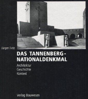 Das Tannenberg- Nationaldenkmal. Architektur, Geschichte, Kontext. (9783345006739) by Tietz, JÃ¼rgen