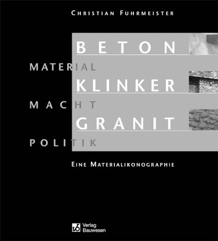 9783345007156: Beton Klinker Granit - Material Macht Politik. Eine Materialikonographie