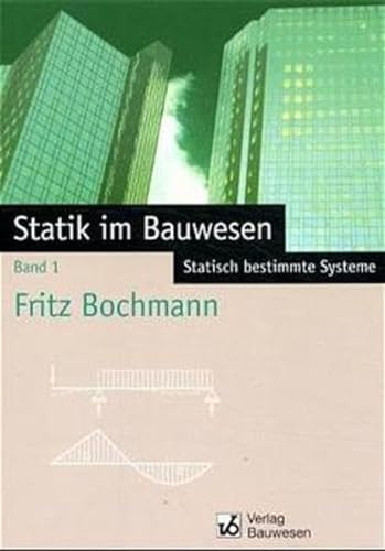 Statik im Bauwesen, Bd.1, Statisch bestimmmte Systeme - Kirsch Werner