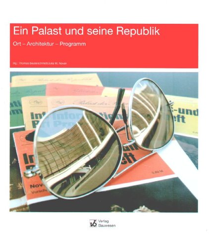 Beispielbild fr Ein Palast und seine Republik Ort - Architektur - Programm zum Verkauf von Antiquariat Foertsch