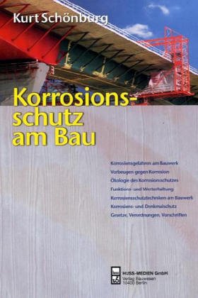 Korrosionsschutz am Bau. Korrosionsgefahren am Bauwerk. Vorbeugen gegen Koorosion. Ökologie des K...