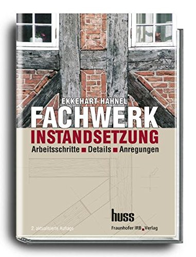 Stock image for Fachwerkinstandsetzung: Arbeitsschritte, Details, Anregungen for sale by medimops