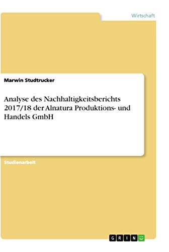 Stock image for Analyse Des Nachhaltigkeitsberichts 2017/18 Der Alnatura Produktions- Und Handels GmbH for sale by Blackwell's
