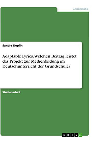 9783346013279: Adaptable Lyrics. Welchen Beitrag leistet das Projekt zur Medienbildung im Deutschunterricht der Grundschule?