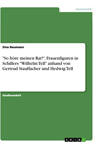 9783346085238: "So hre meinen Rat!". Frauenfiguren in Schillers "Wilhelm Tell" anhand von Gertrud Stauffacher und Hedwig Tell