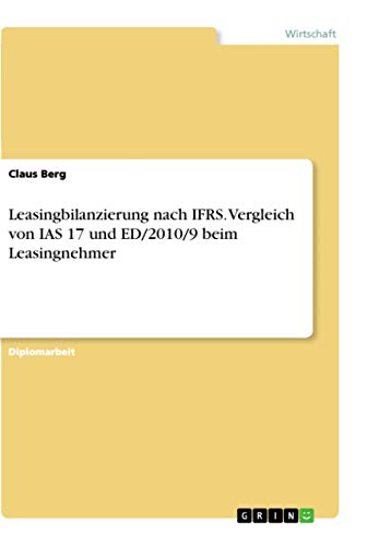 Beispielbild fr Leasingbilanzierung Nach IFRS. Vergleich Von IAS 17 Und ED/2010/9 Beim Leasingnehmer zum Verkauf von Blackwell's