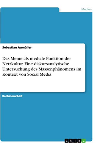 9783346136541: Das Meme als mediale Funktion der Netzkultur. Eine diskursanalytische Untersuchung des Massenphnomens im Kontext von Social Media (German Edition)