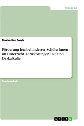Stock image for Frderung Lernbehinderter SchlerInnen Im Unterricht. Lernstrungen LRS Und Dyskalkulie for sale by Blackwell's