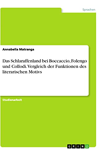 9783346209467: Das Schlaraffenland bei Boccaccio, Folengo und Collodi. Vergleich der Funktionen des literarischen Motivs