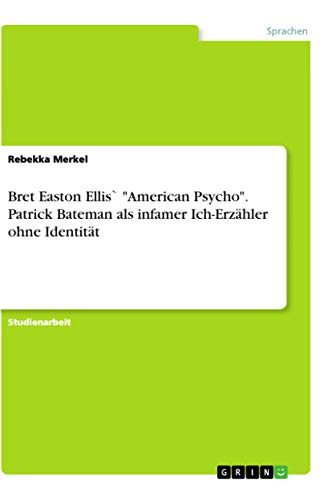 Beispielbild fr Bret Easton Ellis` "American Psycho". Patrick Bateman Als Infamer Ich-Erzhler Ohne Identitt zum Verkauf von Blackwell's