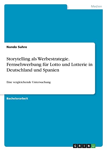 9783346232588: Storytelling als Werbestrategie. Fernsehwerbung fr Lotto und Lotterie in Deutschland und Spanien: Eine vergleichende Untersuchung