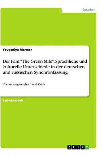 Beispielbild fr Der Film "The Green Mile". Sprachliche Und Kulturelle Unterschiede in Der Deutschen Und Russischen Synchronfassung zum Verkauf von Blackwell's