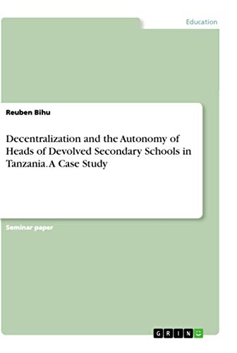 Stock image for Decentralization and the Autonomy of Heads of Devolved Secondary Schools in Tanzania. A Case Study for sale by California Books