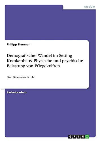 Beispielbild fr Demografischer Wandel Im Setting Krankenhaus. Physische Und Psychische Belastung Von Pflegekrften zum Verkauf von Blackwell's