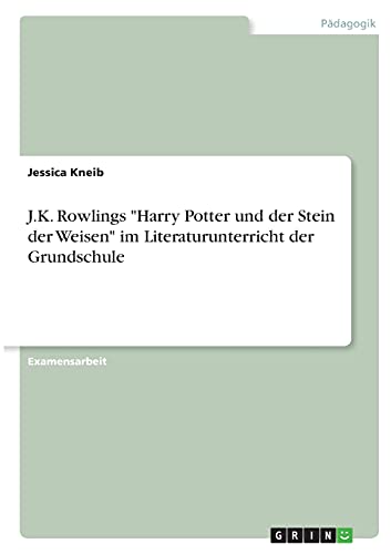 Imagen de archivo de J.K. Rowlings Harry Potter und der Stein der Weisen im Literaturunterricht der Grundschule (German Edition) a la venta por PlumCircle