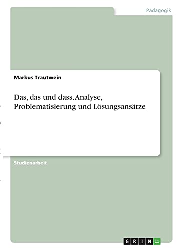 9783346399960: Das, das und dass. Analyse, Problematisierung und Lsungsanstze (German Edition)